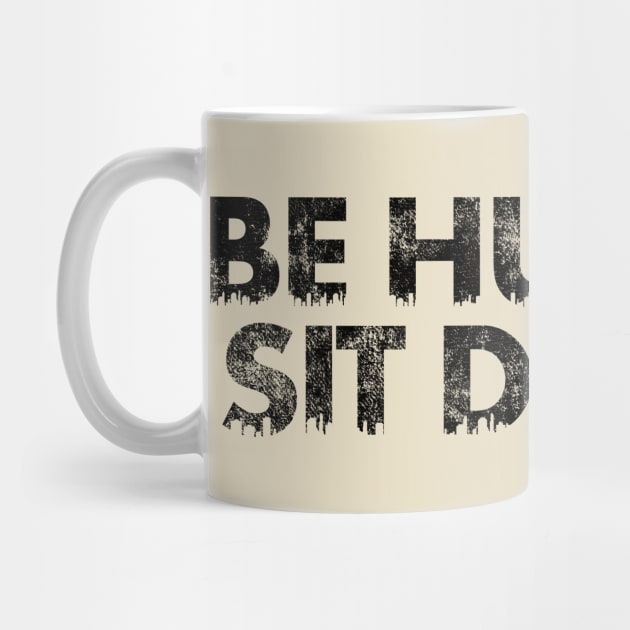 Be Humble, Sit Down by SillyShirts